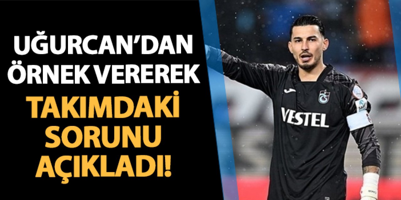 Trabzonspor'da Şenol Güneş Uğurcan Çakır'dan örnek vererek açıkladı! Takımdaki sorun ne?