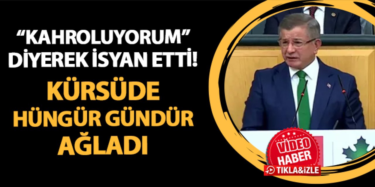 Davutoğlu "kahroluyorum" diyerek isyan etti! Kürsüde hüngür hüngür ağladı