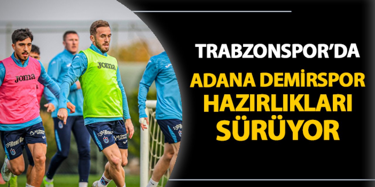 Trabzonspor'da Adana Demirspor hazırlıkları! Akşam antrenmanı tamamlandı