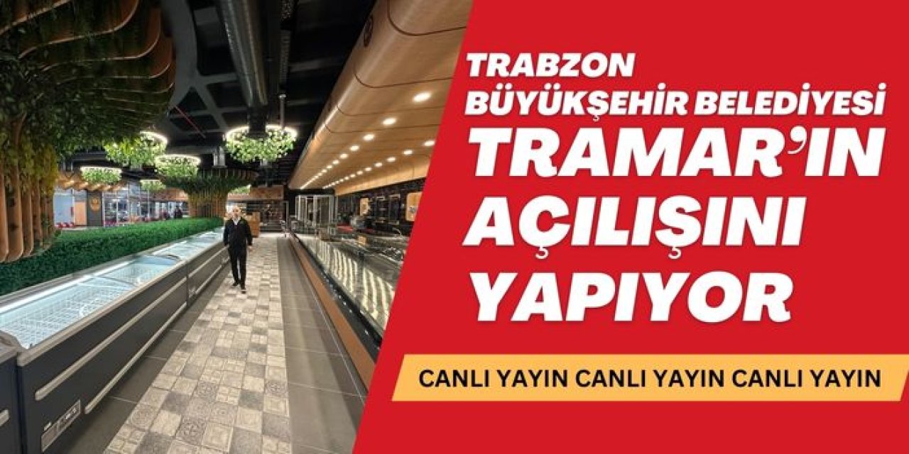 Trabzon'da Büyükşehir Belediyesi TRAMAR'ı açıyor - CANLI YAYIN