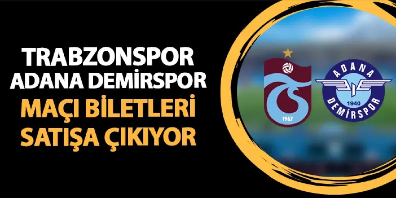 Trabzonspor - Adana Demirspor maçı bilet fiyatları ne kadar? Satışa çıktı mı?