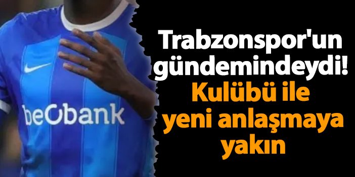 Trabzonspor'un gündemindeydi! Kulübü ile yeni anlaşmaya yakın