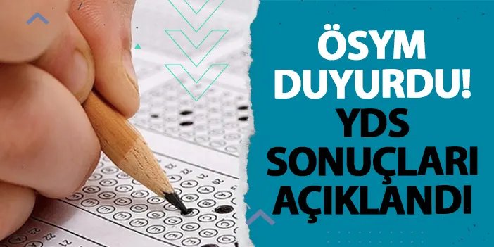 ÖSYM duyurdu! YDS sonuçları açıklandı