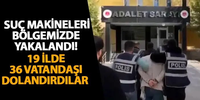 Bayburt’ta suç makineleri yakalandı! 19 ilde 36 vatandaşı dolandırdılar