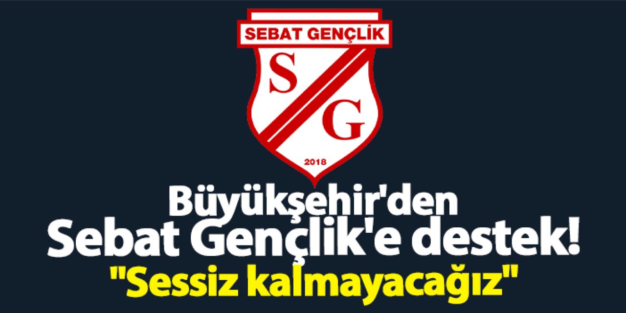 Trabzon Büyükşehir Belediyesi'nden Sebat Gençlik'e destek! "Sessiz kalmayacağız"