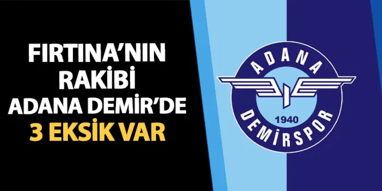 Trabzonspor'un rakibi Adana Demirspor'da 3 eksik