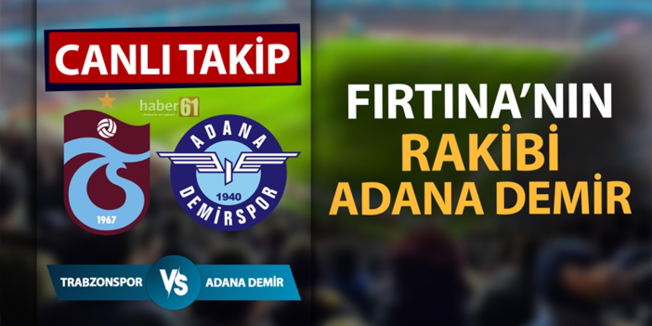 Trabzonspor - Adana Demirspor maçı izle! Bugün mü? Saat kaçta, hangi kanalda? Maç kaç kaç?