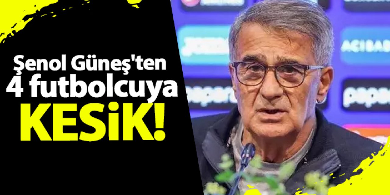 Trabzonspor'da Şenol Güneş'ten flaş karar! 4 futbolcuya kesik