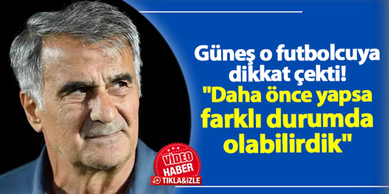 Trabzonspor'da Güneş o futbolcuya dikkat çekti! "Daha önce yapsa farklı durumda olabilirdik"