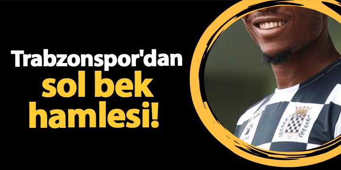 Trabzonspor'dan sol bek hamlesi!