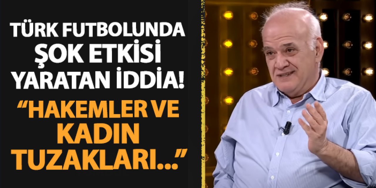 Ahmet Çakar'dan Türk futboluna bomba gibi düşen iddia! "Hakemler ve kadın tuzakları..."