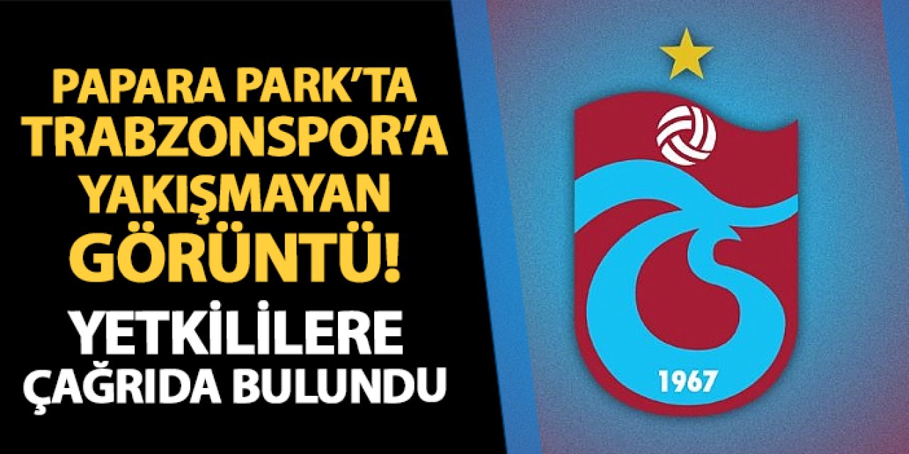 Papara Park'ta Trabzonspor'a yakışmayan görüntü!