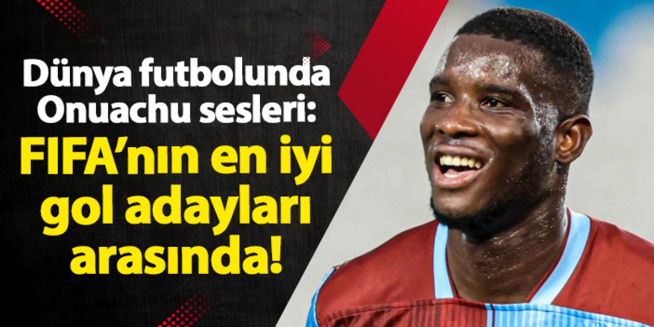 Onuachu Trabzonspor'da attığı gol ile Puskas'a aday! FIFA açıkladı