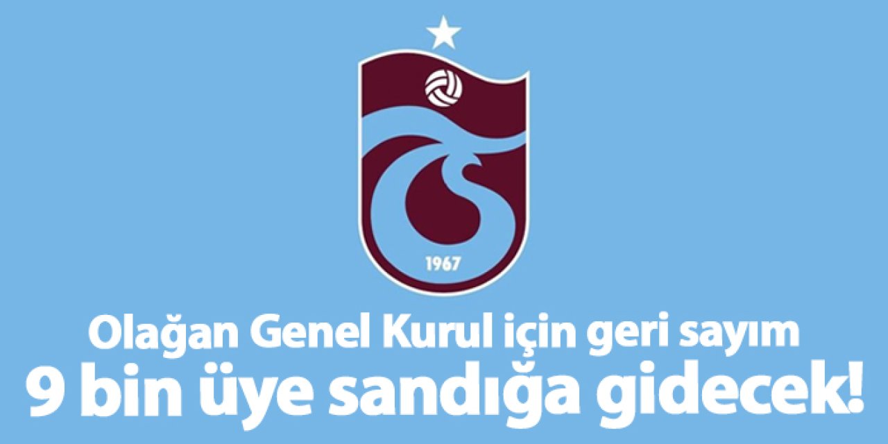 Trabzonspor Olağan Seçimli Genel Kurulu yarın başlıyor! 9 Bin üye sandığa gidecek!