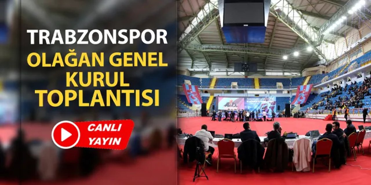 Canlı yayın: Trabzonspor Olağan Genel Kurul Toplantısı