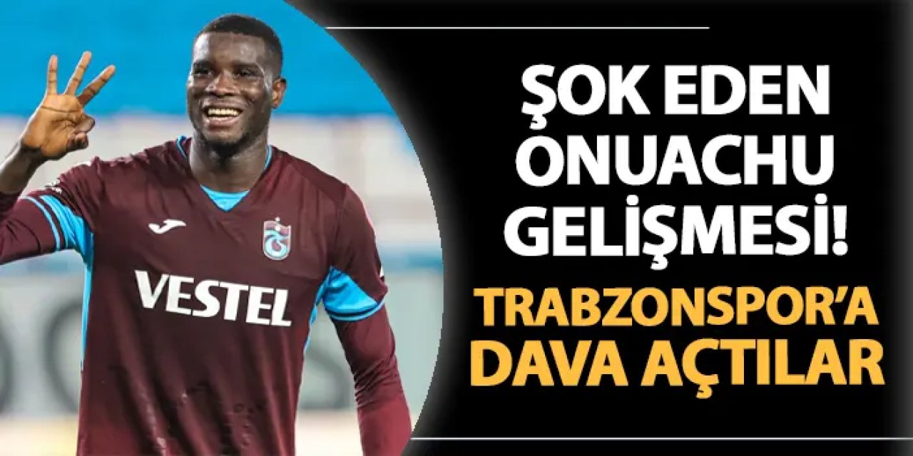 Trabzonspor'da şok eden Onuachu gelişmesi! Kulübe dava açtılar