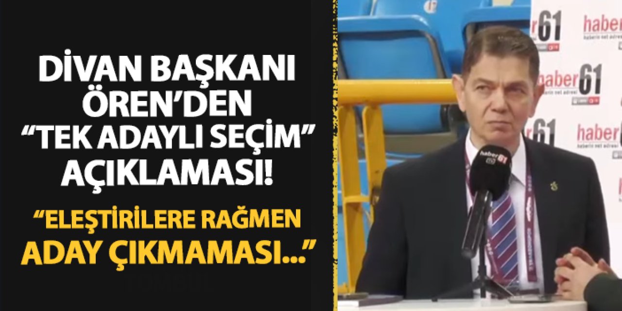 Trabzonspor'da Divan Başkanı Ören'den "tek adaylı seçim" açıklaması! "Eleştirilere rağmen aday çıkmaması..."