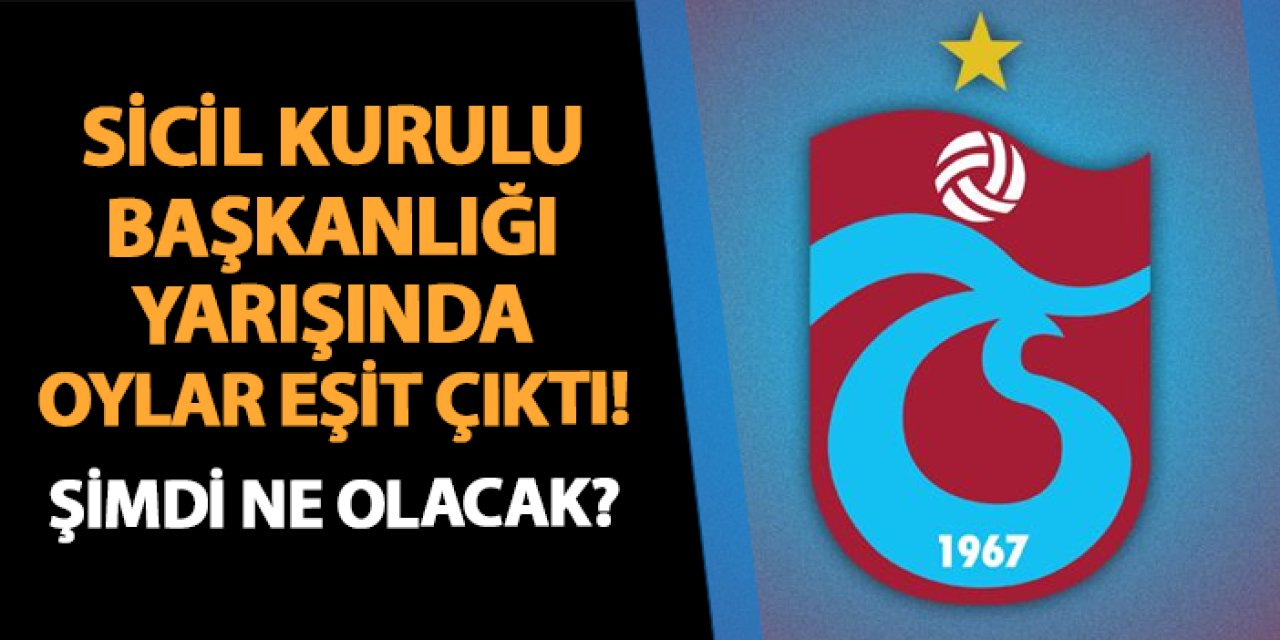 Trabzonspor'da Sicil Kurulu Başkanlığı yarışında flaş gelişme! Oylar eşit çıktı