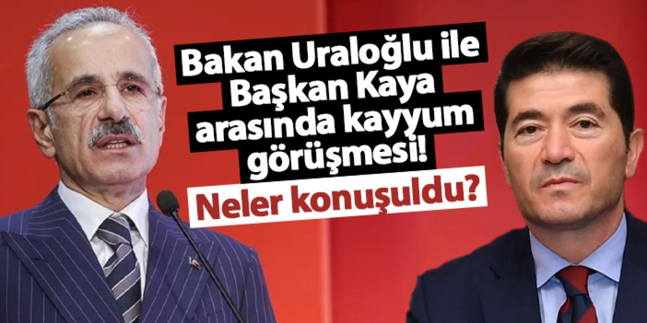 Bakan Uraloğlu ile Başkan Kaya arasında kayyum görüşmesi! Neler konuşuldu?