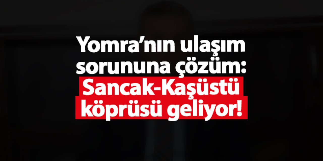 Yomra’nın ulaşım sorununa çözüm: Sancak-Kaşüstü köprüsü geliyor!