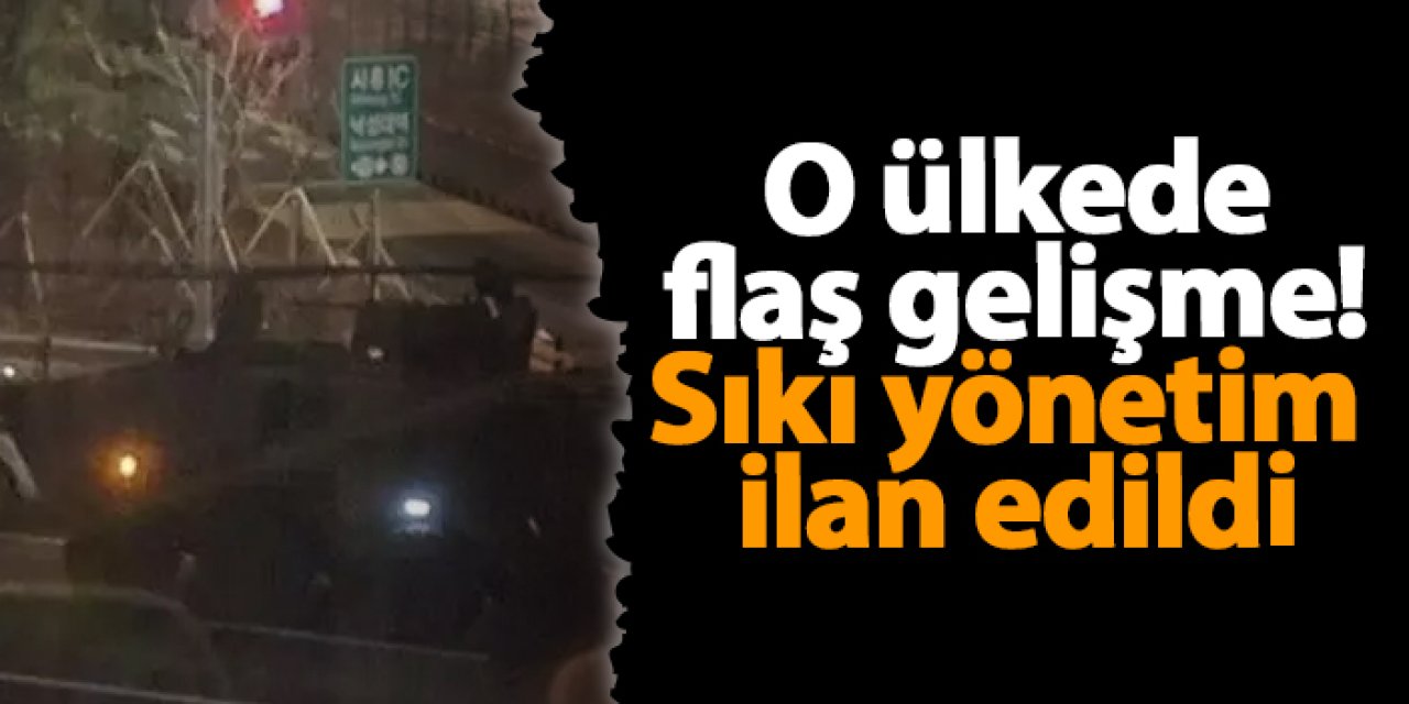 O ülkede flaş gelişme! Sıkı yönetim ilan edildi