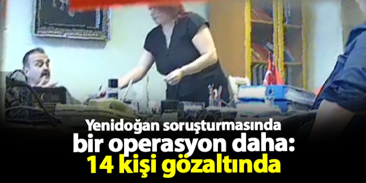 Yenidoğan soruşturmasında bir operasyon daha: 14 gözaltı