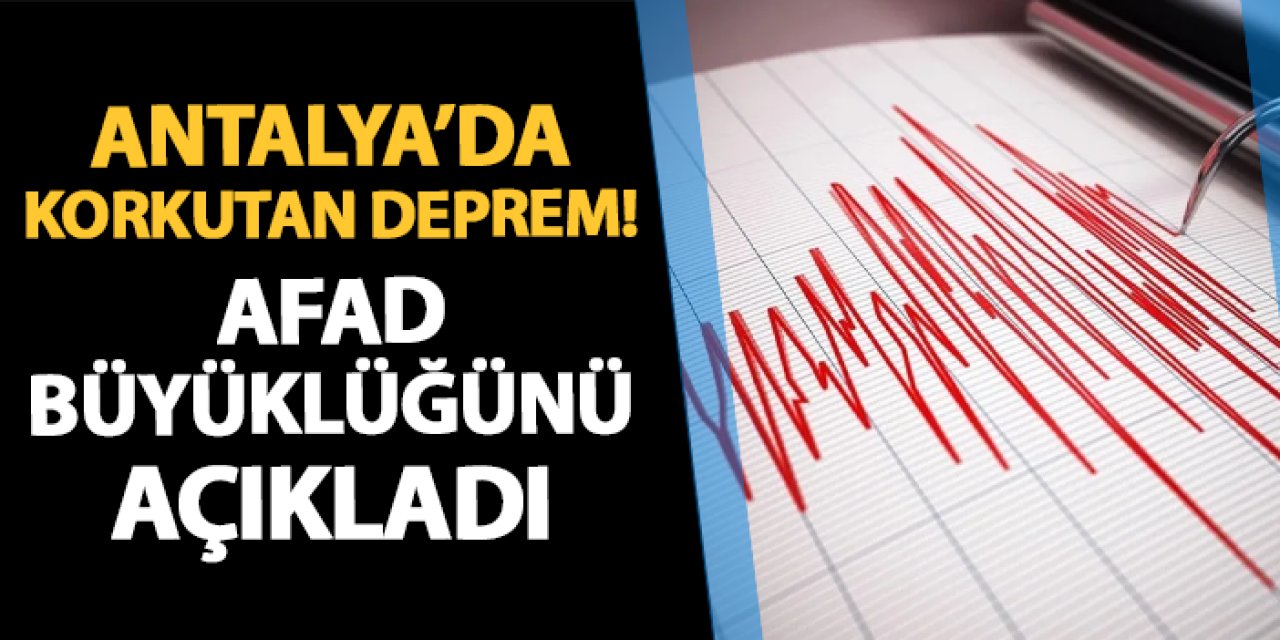 Antalya'da deprem mi oldu? AFAD büyüklüğünü açıkladı