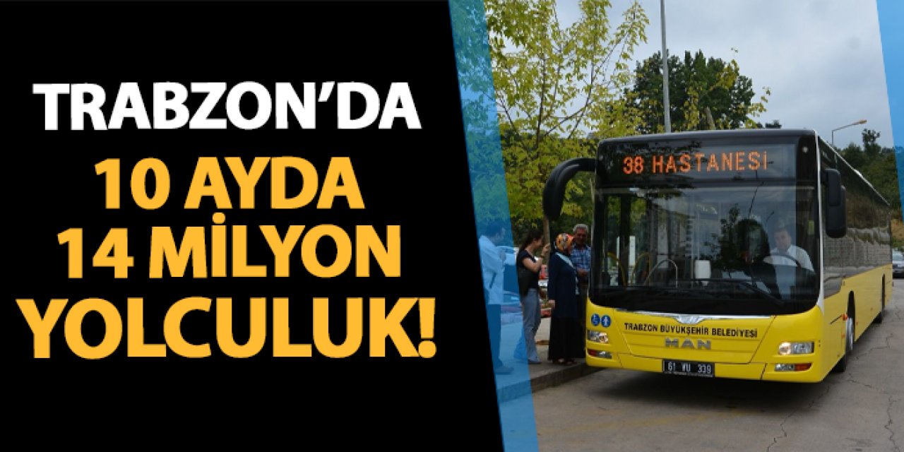 Trabzon'da 10 ayda 14 milyon yolculuk