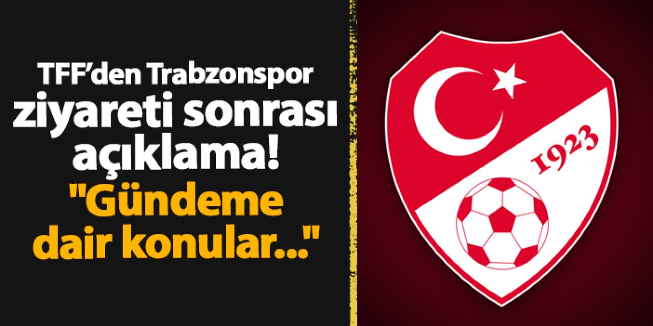 TFF’den Trabzonspor ziyareti sonrası açıklama! "Gündeme dair konular..."