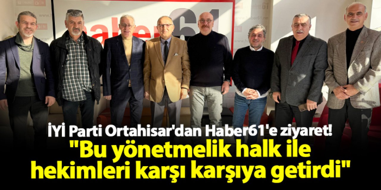 İYİ Parti Ortahisar İlçe Başkanı Kemal Eraydın: "Bu yönetmelik halk ile hekimleri karşı karşıya getirdi"