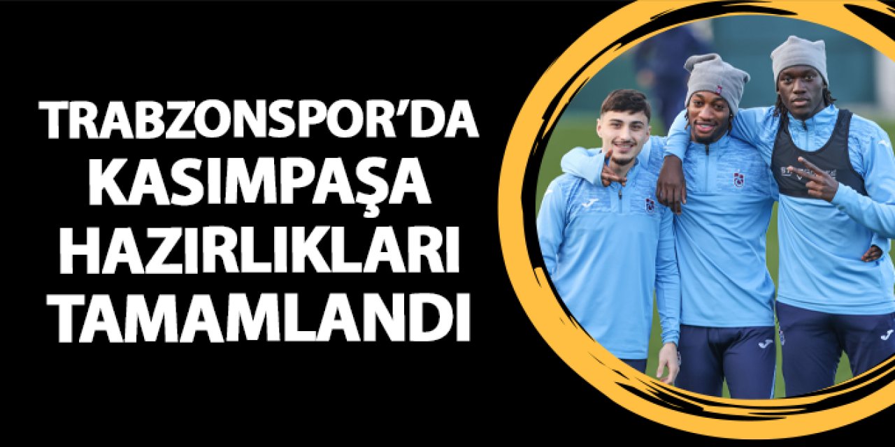 Trabzonspor'da Kasımpaşa hazırlıkları tamam