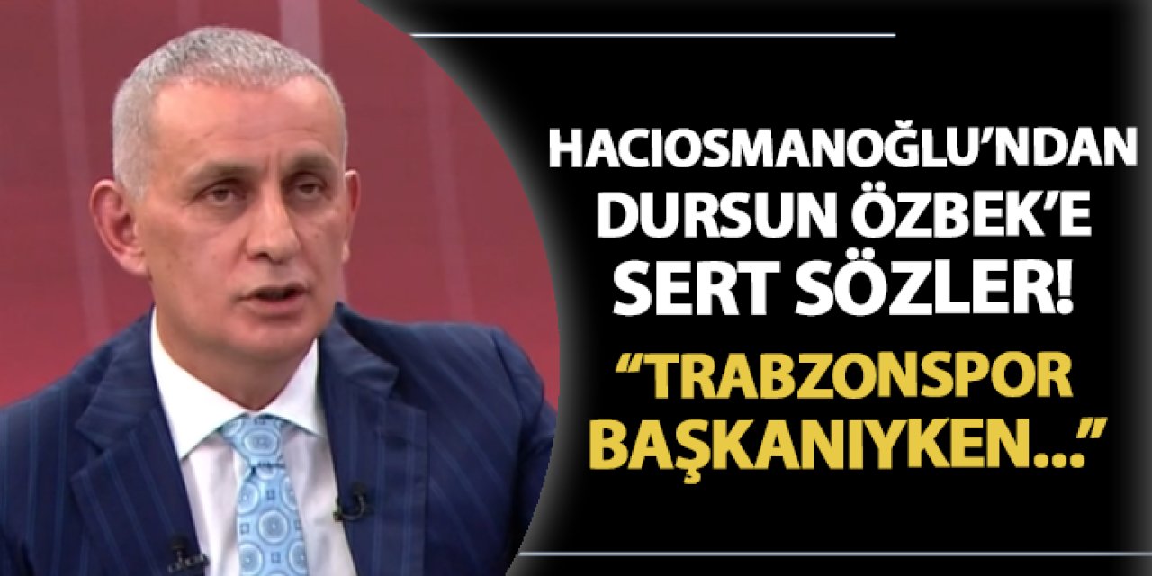 TFF Başkanı Hacıosmanoğlu'ndan Dursun Özbek'e sert yanıt! "Trabzonspor başkanı iken..."