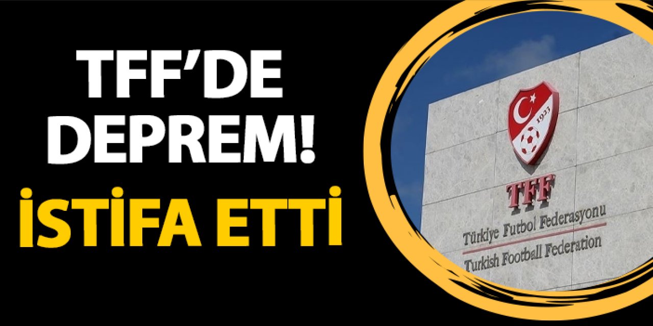 TFF'de deprem! İstifa etti