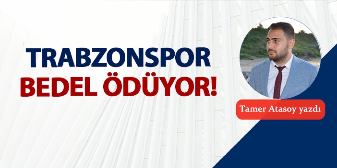 Trabzonspor bedel ödüyor!