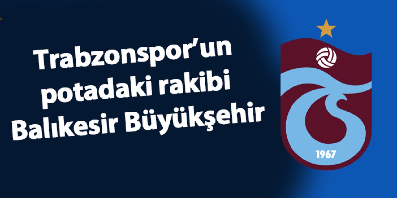 Trabzonspor'un potadaki rakibi Balıkesir Büyükşehir Belediyespor