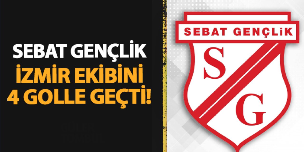 Sebat Gençlik İzmir Çoruhlu'yu 4 golle geçti