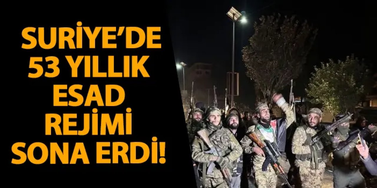 Suriye'de 53 yıllık Esad rejimi sona erdi! Suriye’de neler oluyor?