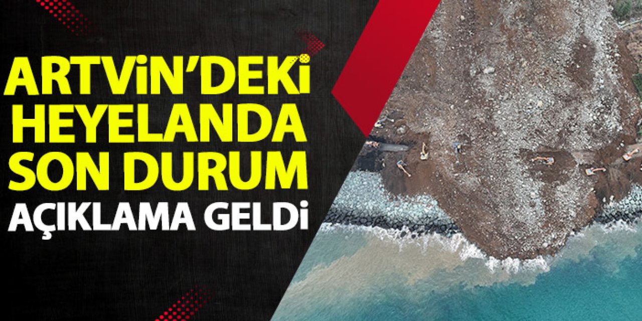 Artvin'deki heyelanda son durum! Açıklama geldi