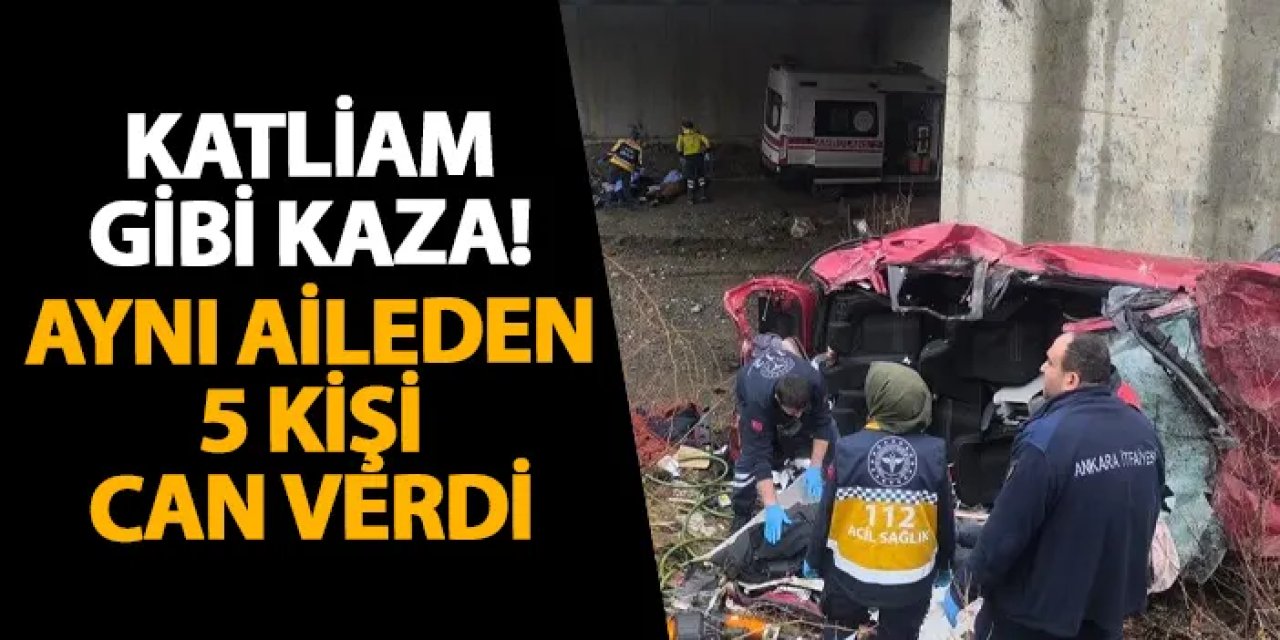 Ankara’da katliam gibi kaza! Aynı aileden 5 kişi can verdi