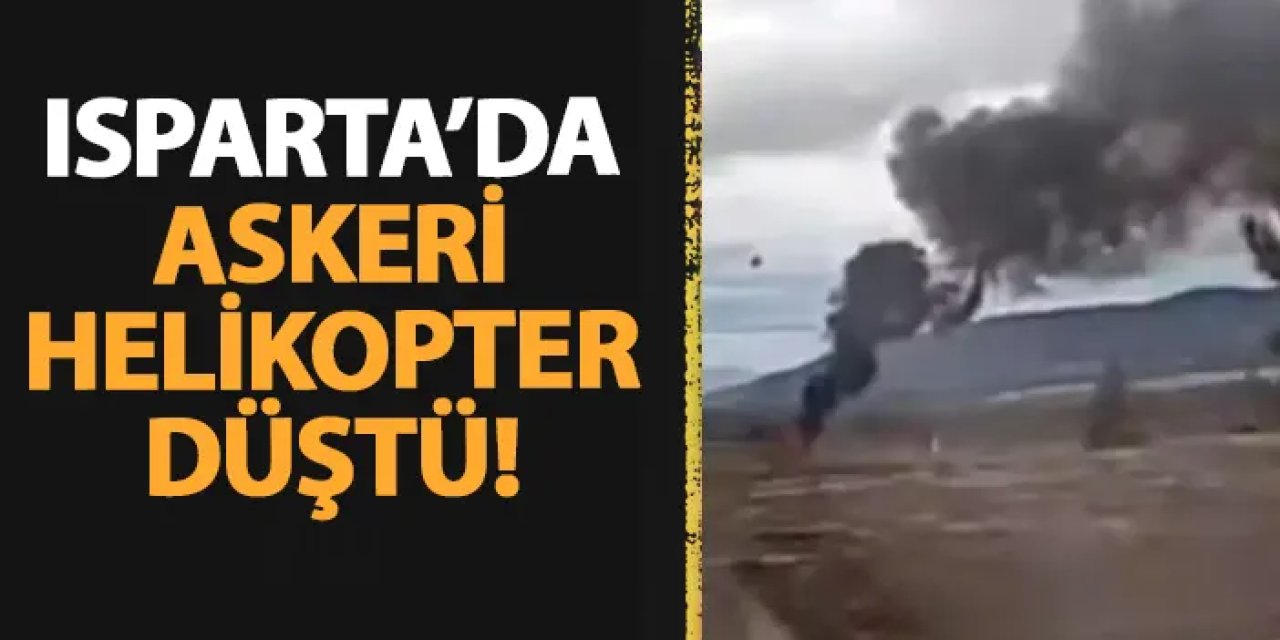 Isparta'da askeri helikopter düştü!