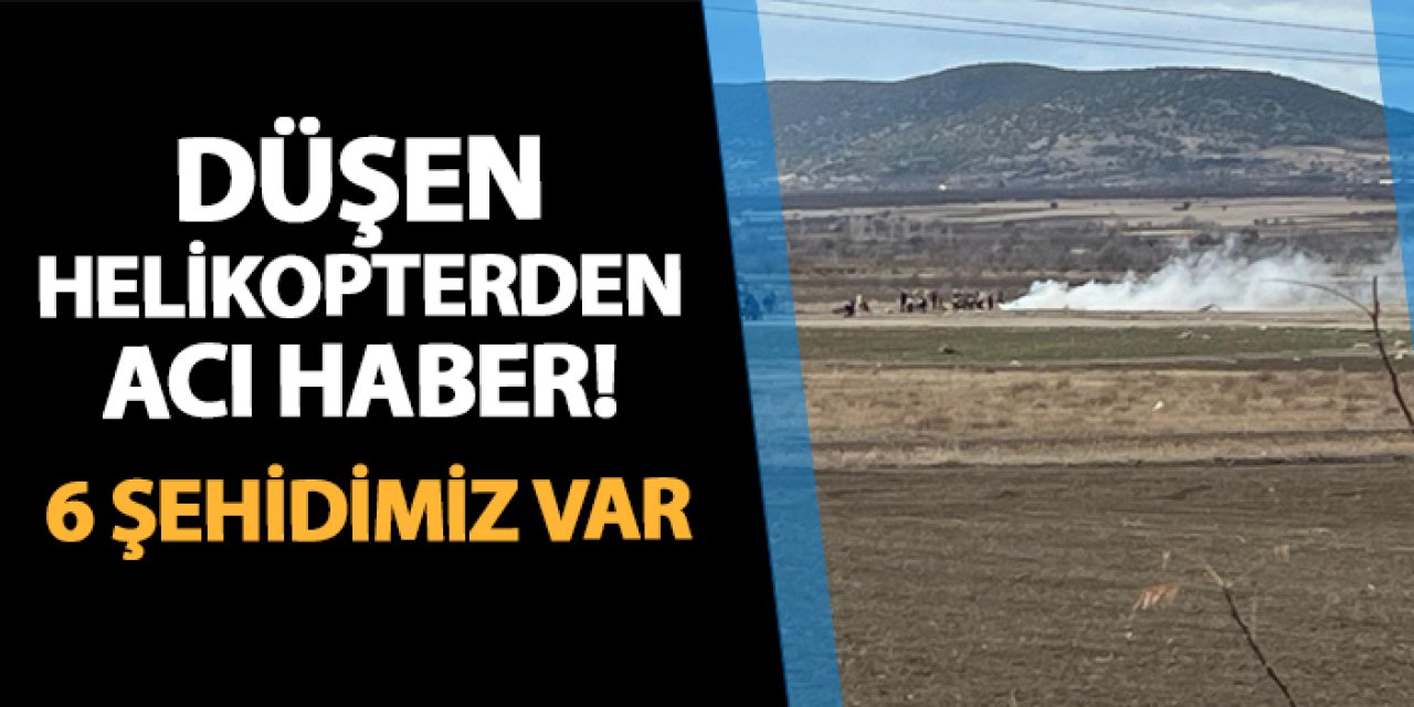 Isparta'da düşen helikopterden acı haber! 6 şehit var