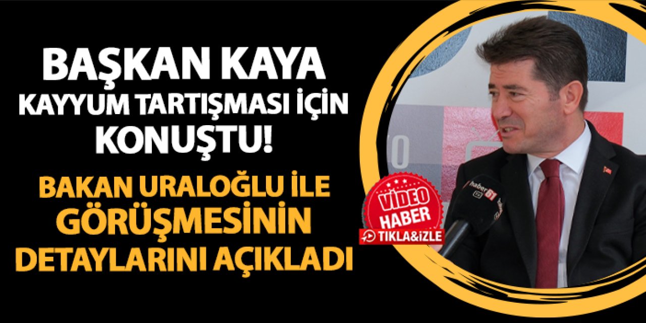 Başkan Ahmet Kaya kayyum tartışması için konuştu! Bakan Uraloğlu ile görüşmesinin detaylarını açıkladı