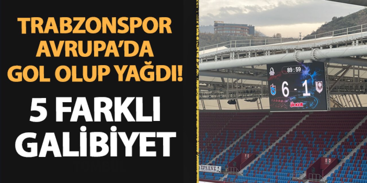 Trabzonspor Avrupa'da gol olup yağdı! 5 farklı galibiyet