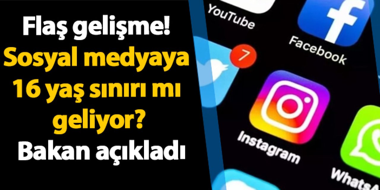 Flaş gelişme! Sosyal medyaya 16 yaş sınırı mı geliyor? Bakan açıkladı