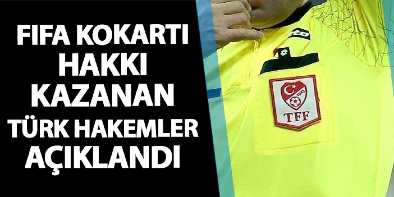 FIFA listesindeki Türk hakemler açıklandı! Sürpriz isimler...