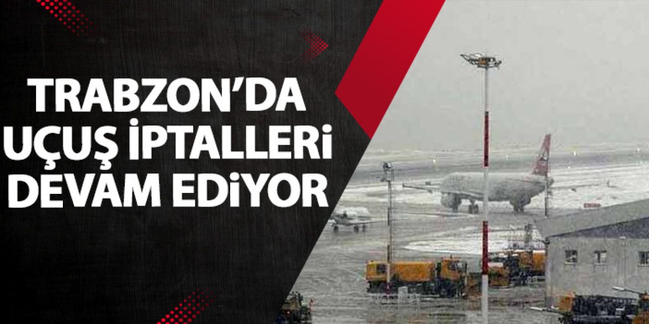 Trabzon’da kar yağışı ulaşımı etkilemeye devam ediyor! Uçuşlar İptal Edildi