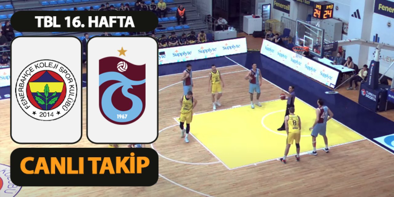 Fenerbahçe Koleji - Trabzonspor basketbol maçı izle! Saat kaçta, hangi kanalda? Canlı takip