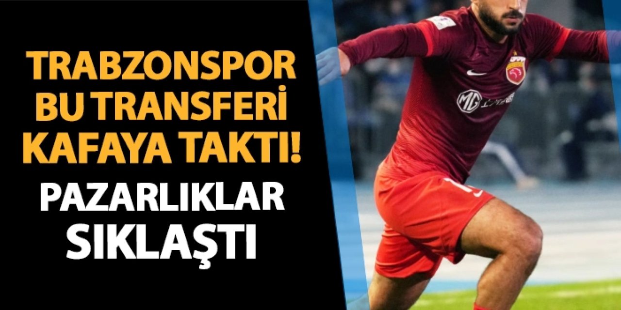 Trabzonspor bu transferi kafaya taktı! Pazarlıklar sıklaştı