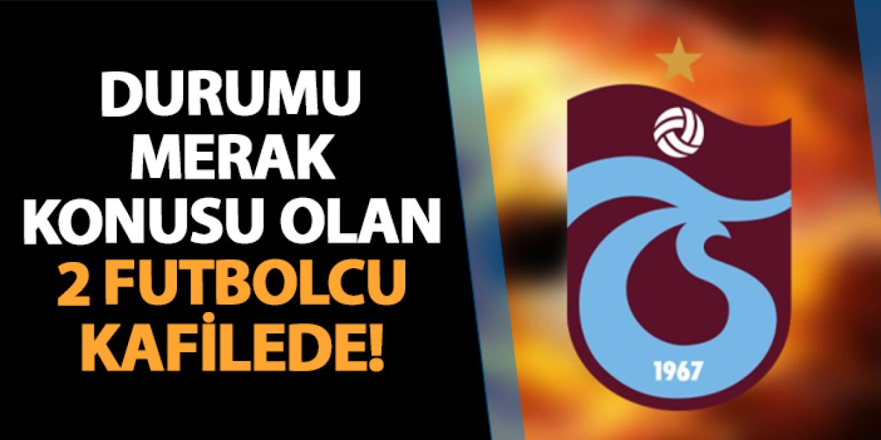 Trabzonspor'da Galatasaray maçı öncesi flaş gelişme! 2 isim kafilede