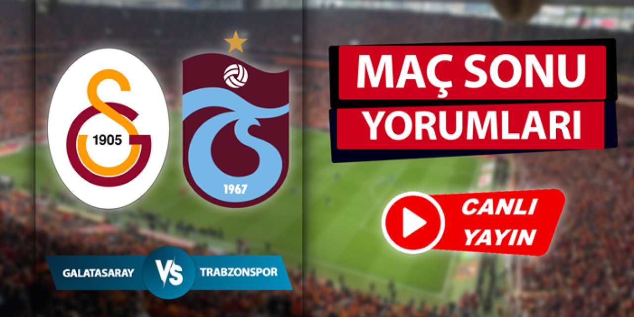 Galatasaray - Trabzonspor maç sonu flaş gelişmeler!